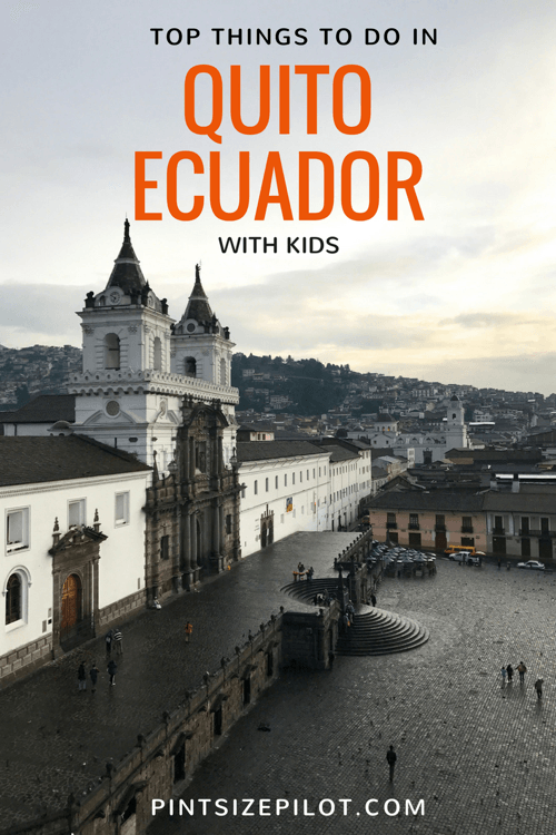 Things to do in Quito, Ecuador - with Kids